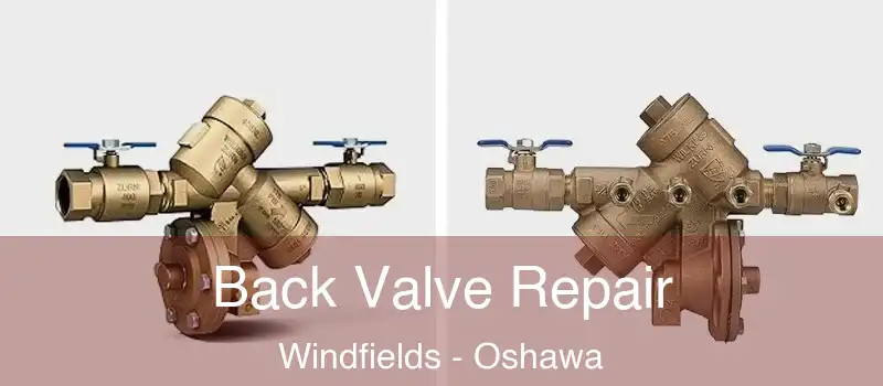  Back Valve Repair Windfields - Oshawa