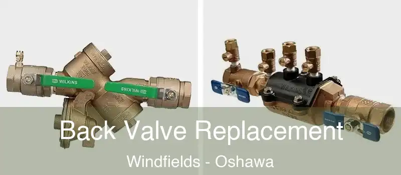  Back Valve Replacement Windfields - Oshawa