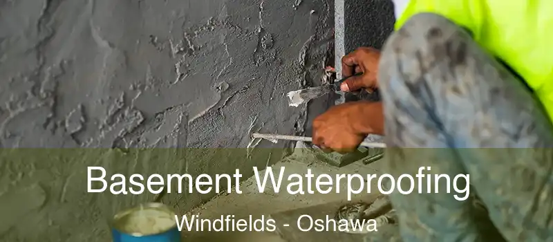  Basement Waterproofing Windfields - Oshawa