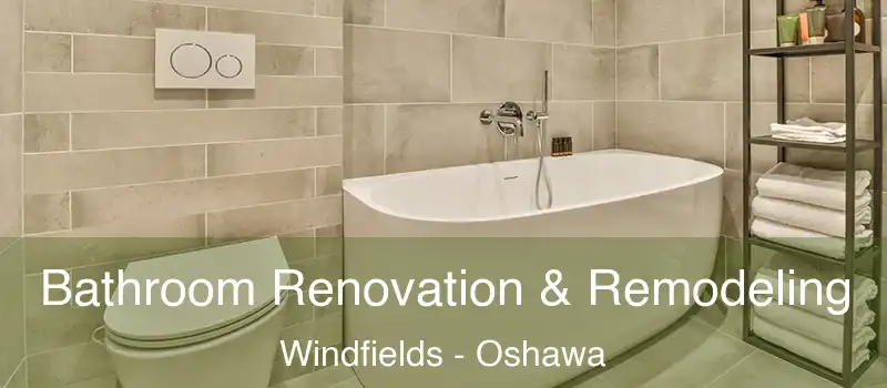  Bathroom Renovation & Remodeling Windfields - Oshawa