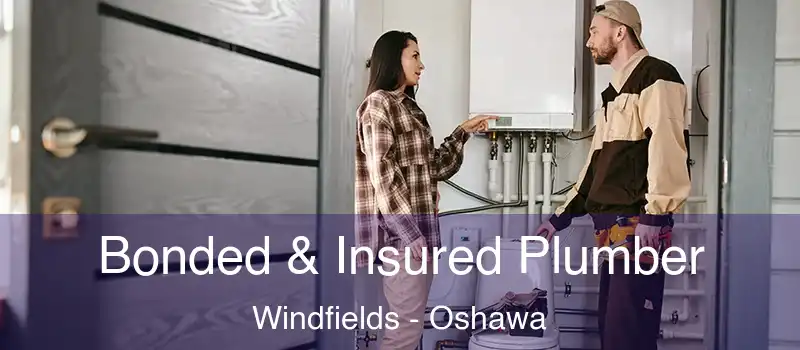  Bonded & Insured Plumber Windfields - Oshawa