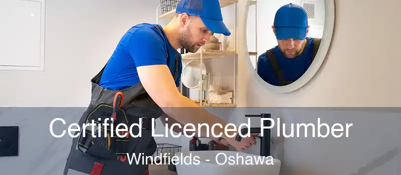  Certified Licenced Plumber Windfields - Oshawa