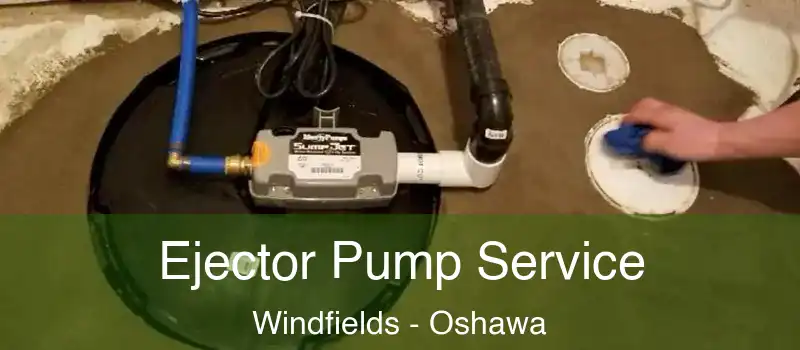  Ejector Pump Service Windfields - Oshawa