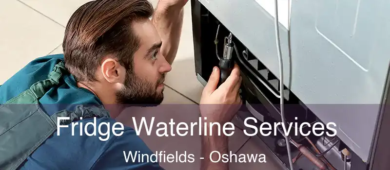  Fridge Waterline Services Windfields - Oshawa