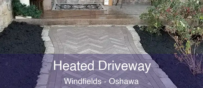  Heated Driveway Windfields - Oshawa