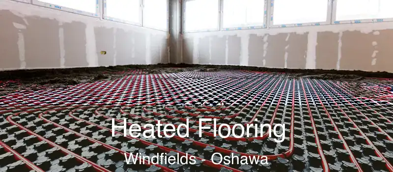 Heated Flooring Windfields - Oshawa