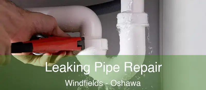  Leaking Pipe Repair Windfields - Oshawa