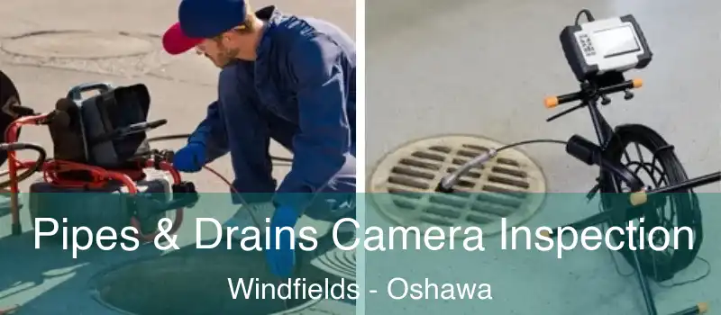  Pipes & Drains Camera Inspection Windfields - Oshawa