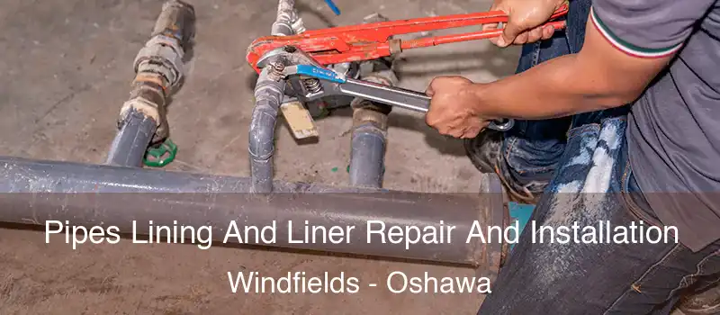  Pipes Lining And Liner Repair And Installation Windfields - Oshawa