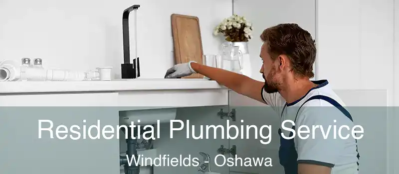  Residential Plumbing Service Windfields - Oshawa