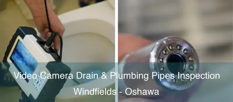  Video Camera Drain & Plumbing Pipes Inspection Windfields - Oshawa