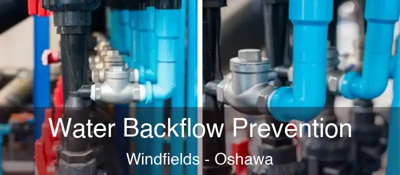  Water Backflow Prevention Windfields - Oshawa