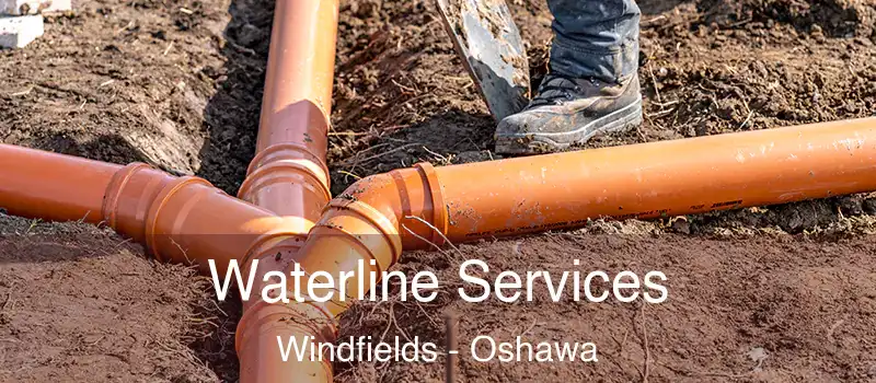  Waterline Services Windfields - Oshawa